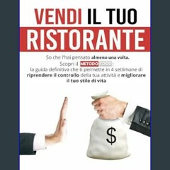 Read PDF ✨ Vendi il tuo ristorante: So che l’hai pensato almeno una volta. Scopri il metodo FOOD: