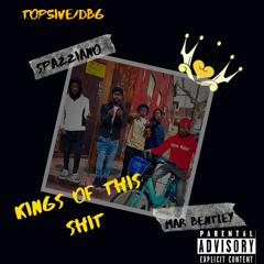 Kings Of This Shit (Mar Bentley & Spazziano)