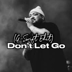Don't Let Go (BAILE G - SWIFT EDIT)