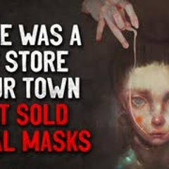"There was a Toy store in our town that sold animal masks" Creepypasta