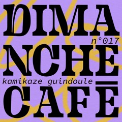 AMPLITUDES invite Kamikaze Guindoule - Dimanche Café N°017