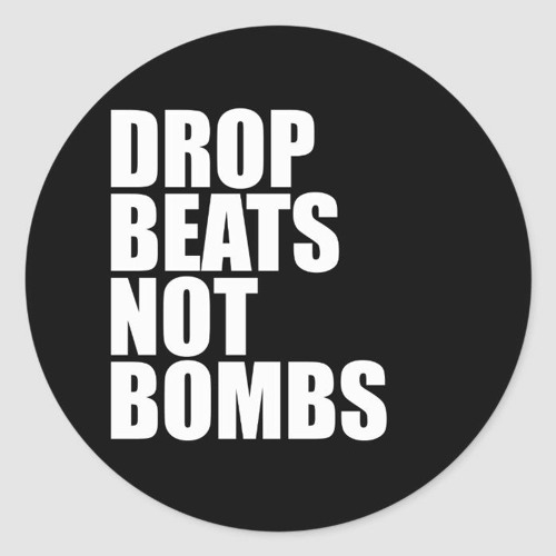 Drop beats not bombs.