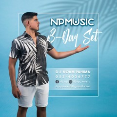 דיג'יי נועם פחימה - סט הלהיטים קיץ 2021 ✖️ DJ NP - # B-Day_Set