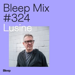 Bleep Mix #324 - Lusine