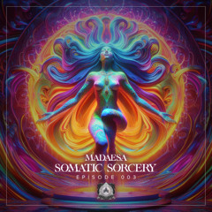 Somatic Sorcery 003