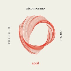 Nico Morano - APRIL 2021 - MIXTAPE