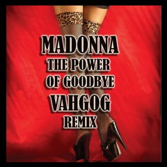 Madonna - The Power Of Goodbye (Vahgog Remix)