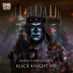 AKIRAH X SUBFILTRONIK - BLACK KNIGHT (SLAB DUBZ VIP) (FREE)