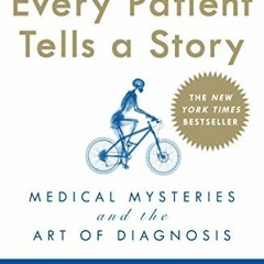 FREE EBOOK 📪 Every Patient Tells a Story: Medical Mysteries and the Art of Diagnosis