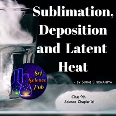 Srj Science Hub:- SUBLIMATION, DEPOSITION and LATENT HEAT | Class 9th Science