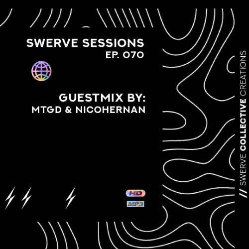swerve sessions 070 w/ mtgd & nicohernan