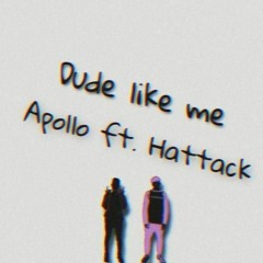 Dude Like Me ft Hattack