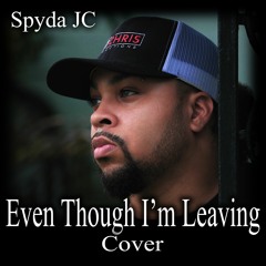Spyda JC - Even Though Im Leavin Cover