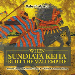 [READ] EPUB 📔 When Sundiata Keita Built the Mali Empire - Ancient History Illustrate