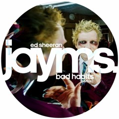 Ed Sheeran - Bad Habits (Jayms Remix)