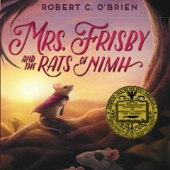 [View] EBOOK 🖍️ Mrs. Frisby and the Rats of NIMH by  Robert C. O'Brien &  Zena Berns