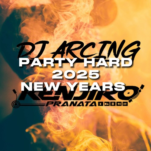 KENJIRO X ARCING - PARTY HARD NEW YEAR 2025