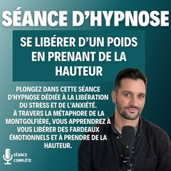 Séance d'Hypnose Complète : Se Libérer du Stress, de l'Anxiété, Prendre du Recul.