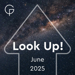 Look Up! June 2025