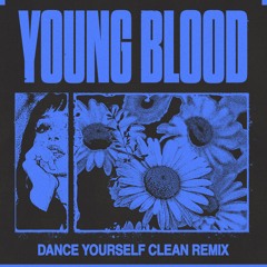 Young Blood (Back Talk & Dance Yourself Clean Remix)