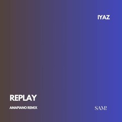 Iyaz - Replay (Amapiano Remix)