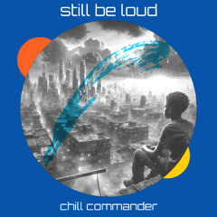 Still Be Loud