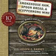 {EBOOK} ❤DOWNLOAD❤ Smokehouse Ham, Spoon Bread & Scuppernong Wine: The Folklore