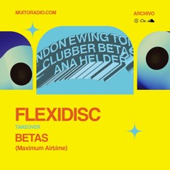 Flexidisc Takeover: Betas (20.07.24)