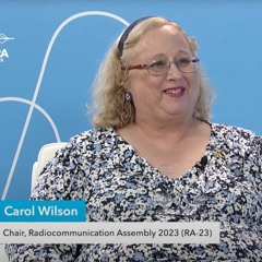 ITU INTERVIEWS @ RA-23: Carol Wilson, Chair, Radiocommunication Assembly 2023 (RA-23)