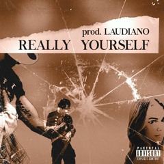 REALLY YOURSELF Prod. Laudiano