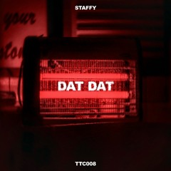 STAFFY - Dat Dat [TTC008]