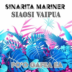 Sinarita Mariner & Siaosi Vaipua - PO'O GAFEA EA