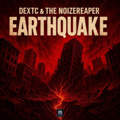 Dextc & The-Noizereaper - Earthquake