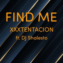 FIND ME remix-Xxxtentacion ft. DJ Shalesto