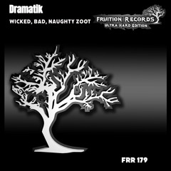 FR179  -  Dramatik  -  Wicked, Bad, Naughty Zoot (Fruition Records)