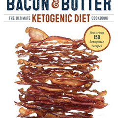 [Read] EBOOK 📑 Bacon & Butter: The Ultimate Ketogenic Diet Cookbook by  Celby Richou