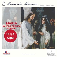 Maria na Vida Pública de Jesus - MOMENTO MARIANO 09 04 2020