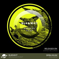 BLK&WHT - Breaking Point [Spira Music Premiere]