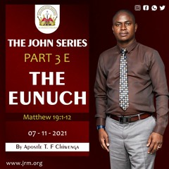 ENGLISH 07.11.2021 Matthew 19 VS 1 - 12 The John Series Part 3E The Eunuch