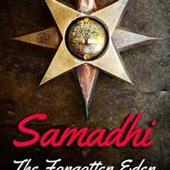 [Access] PDF 🗃️ Samadhi - The Forgotten Eden: Revealing the Ancient Yogic Art of Sam