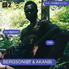 NTS_BERGSONIST & AKANBI_JUNE_18th_2021