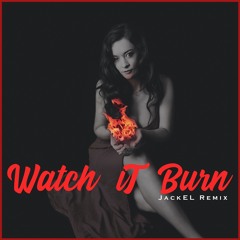 Watch iT Burn (JackEL Remix)