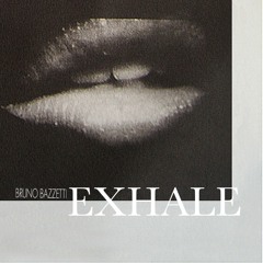 Bruno Bazzetti - Exhale 02 [Bandcamp only]
