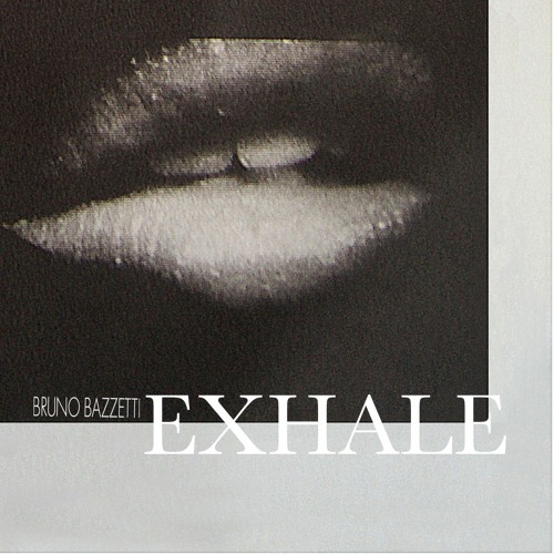 Bruno Bazzetti - Exhale 02 [Bandcamp only]