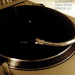 Superbreak Radio Show Episode 031