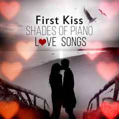 Stream Romantic Love Songs Academy | Listen to First Kiss – Shades of Piano  Love Songs, Love Making Music, Candle Light Dinner for Two, Piano Bar &  Smooth Jazz Lounge playlist online