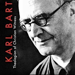 READ [EBOOK EPUB KINDLE PDF] Karl Barth: Theologian of Christian Witness by  Joseph L