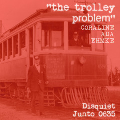 The Trolley Problem (disquiet0635)