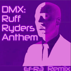 DMX - Ruff Ryders Anthem (EFRË Remix)
