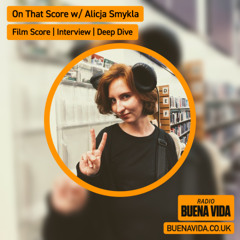 On That Score w/ Alicja Smykla - Radio Buena Vida 26.09.25